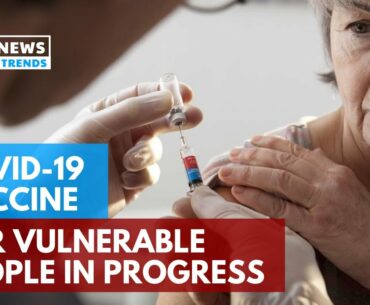 COVID 19-Vaccine for Vulnerable People in Progress