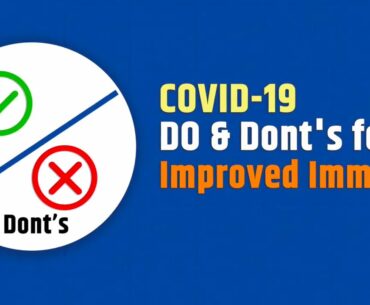 COVID - 19 Do's & Dont's for Improved Immunity