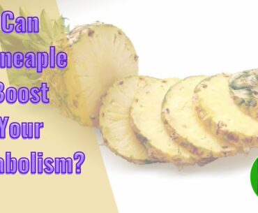 Boost your Metabolism with Pineapple | Pineapple for Weight Loss Digestion | Vitamin C-| Antioxidant