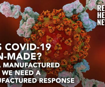 Was Covid-19 A Man-Made Virus From China? For A Manufactured Virus We Need a Manufactured Response