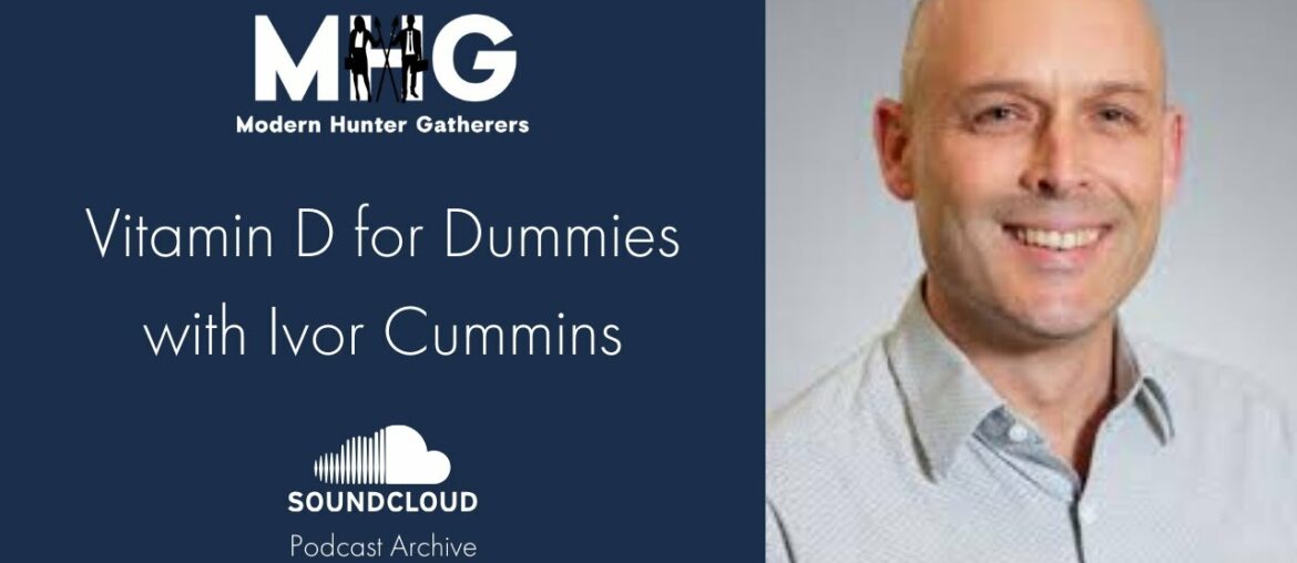 Podcast Archive "Vitamin D and Vitamin D for Dummies w/ Ivor Cummins"