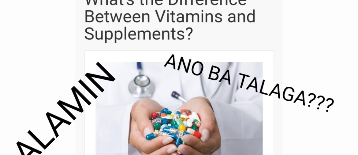 Dagdag Kaalaman (Ano ang pagkaka-iba ng Vitamins at Supplement)