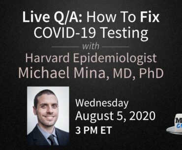 How to Fix COVID-19 Testing Q/A with Dr. Michael Mina: Cheap, At Home, Rapid Antigen Tests