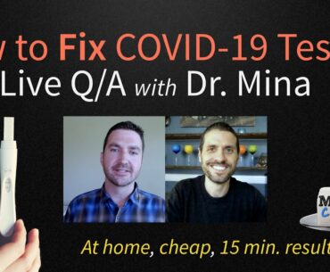 At Home, Cheap, COVID-19 Tests with Results in 15 Minutes: How to Fix Testing with Dr. Michael Mina