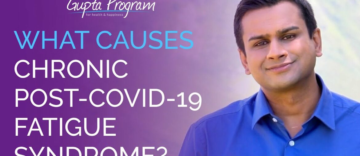 What Causes Chronic Post-Covid-19 Syndrome (CPCS)? | Ashok Gupta | Gupta Program |