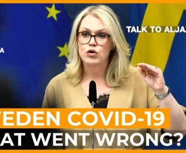 Sweden's unorthodox response to COVID-19: What went wrong? | Talk to Al Jazeera