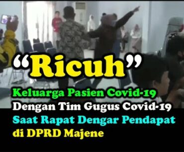 Ricuh, Keluarga Pasien Covid19 Dengan Tim Gugus Covid19 Saat Rapat Dengar Pendapat di DPRD Majene