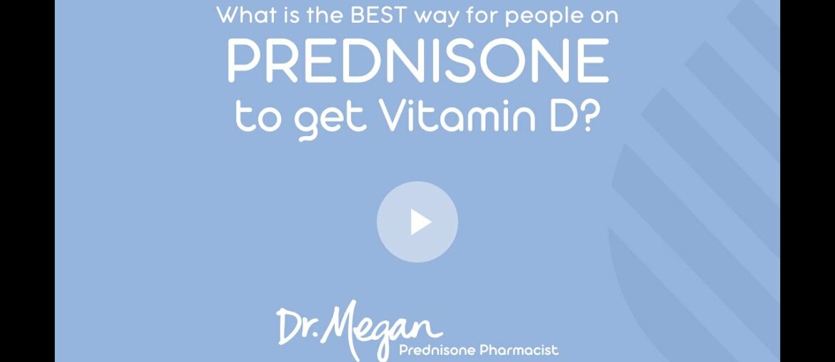 The BEST way to get vitamin D for people on prednisone