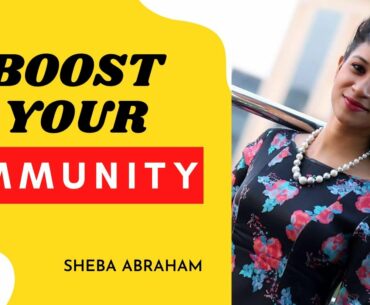 Boost your Immunity | COVID |Sheba Abraham