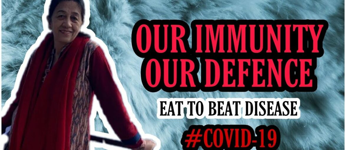 OUR IMMUNITY OUR DEFENCE | EAT TO BEAT DISEASE #COVID19