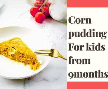 How to make yummy CORN pudding for your kids..