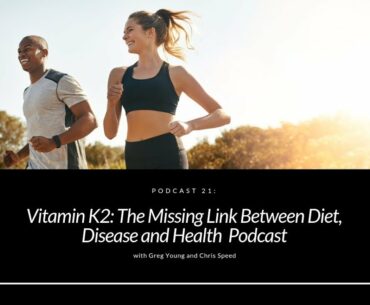 Vitamin K2: The Missing Link Between Diet, Disease and Health