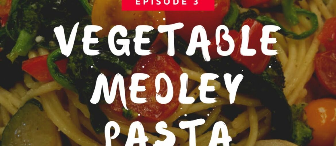 Rich Meals Ep 3|Vegetable Medley Pasta