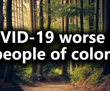 Why is COVID 19 worse for people of color? (from Livestream #37)