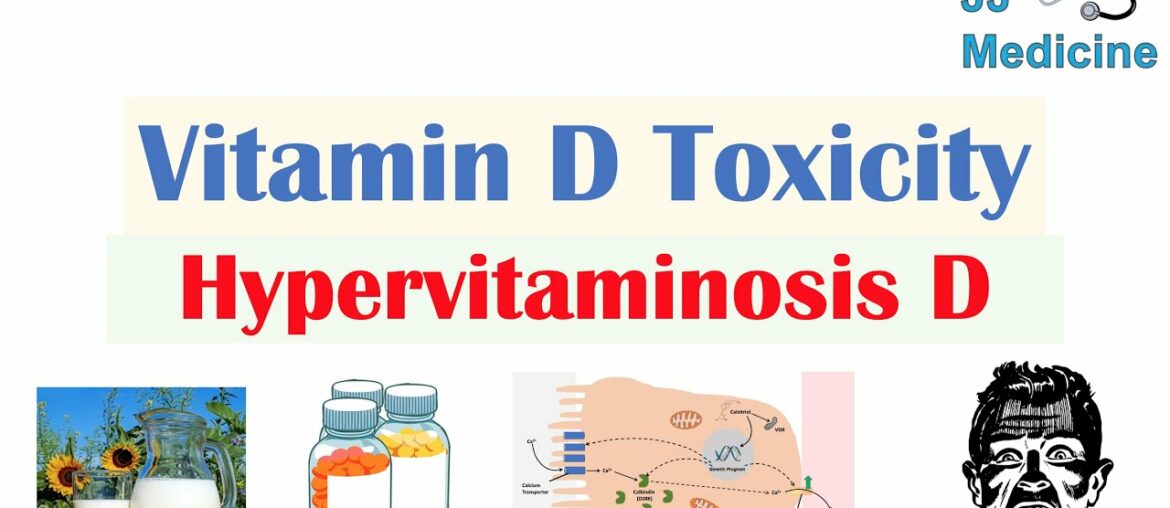 Vitamin D Toxicity (Hypervitaminosis D) | Causes, Pathophysiology, Symptoms, Diagnosis, Treatment