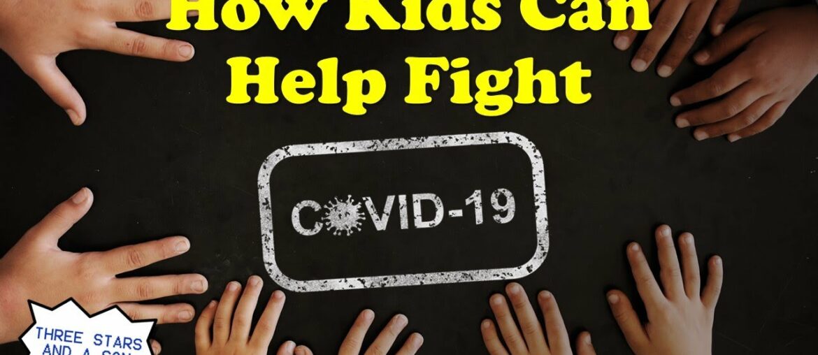 HOW KIDS CAN HELP FIGHT COVID 19