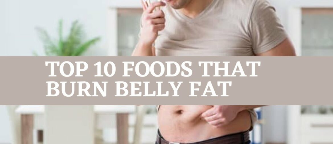 Top 10 Foods That Help Lose Belly Fat | #bellyfat #weightloss #fitness