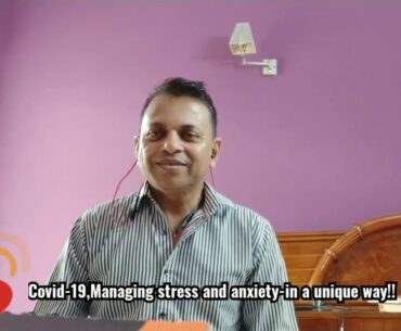 Covid-19, managing stress and anxiety-in  unique way