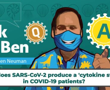 Why does SARS-CoV-2 produce a 'cytokine storm' in COVID-19 patients? #AskDrBen #CoronavirusQuestions