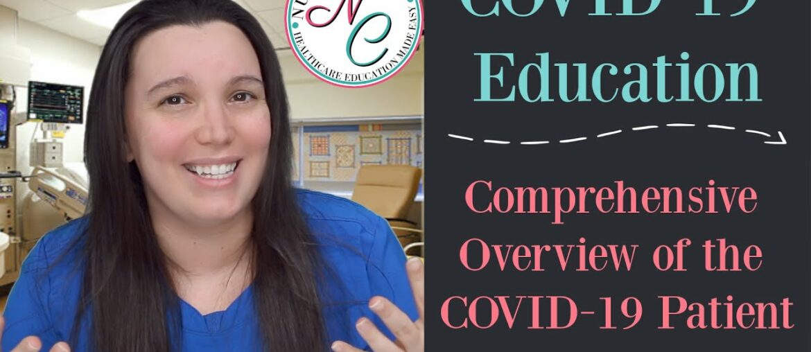 COVID 19 EDUCATION SERIES COMPREHENSIVE OVERVIEW OF THE COVID-19 PATIENT | NURSE CHEUNG