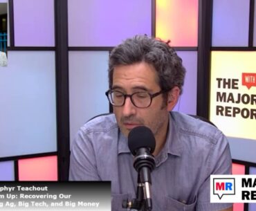 Recovering Our Freedom from Big Ag, Big Tech, & Big Money w/ Zephyr Teachout - MR Live - 8/12/20