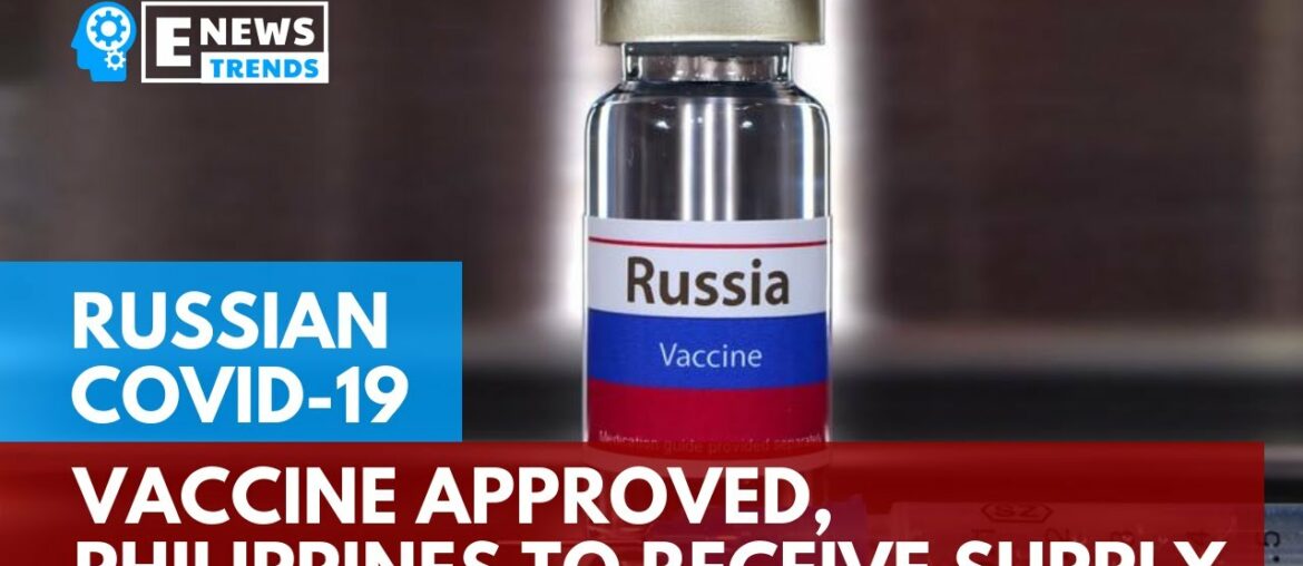 Russian COVID-19 Vaccine Approved, Philippines to Receive Supply