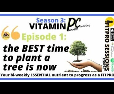 FitPro Sessions Podcast - The Time To Plant A Tree Is Now