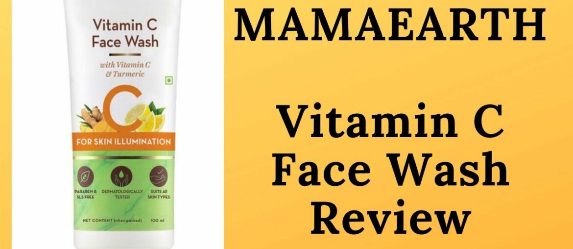 Mamaearth Vitamin C Face Wash Review|Skin Illumination Face Wash