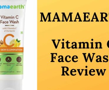 Mamaearth Vitamin C Face Wash Review|Skin Illumination Face Wash