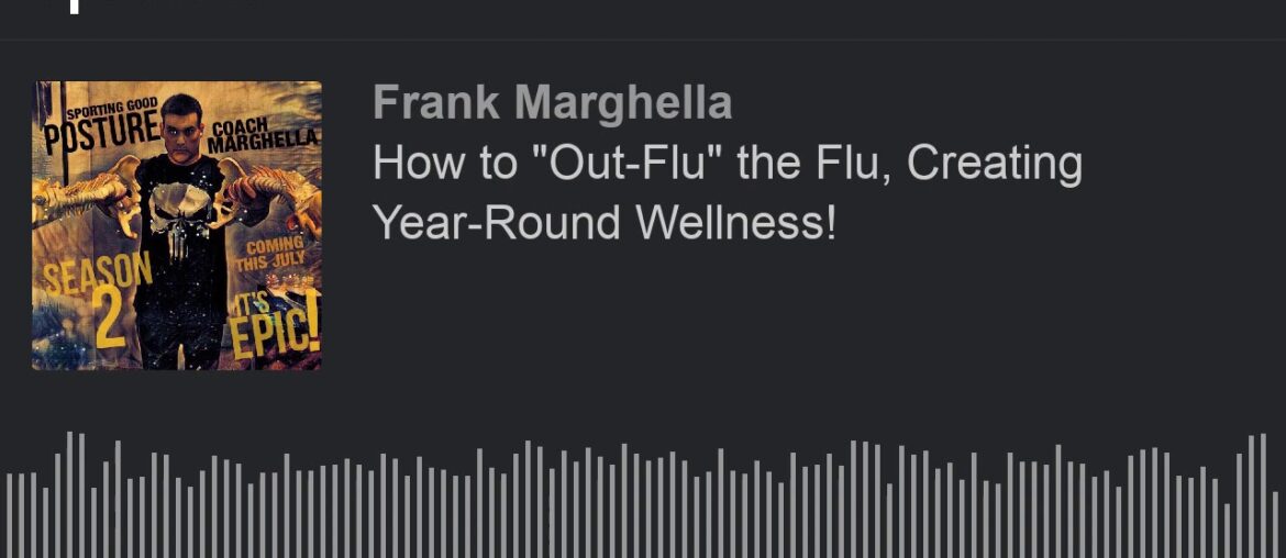 How to "Out-Flu" the Flu, Creating Year-Round Wellness!