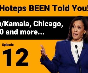 Hoteps BEEN Told You 112 - Biden/Kamala, Chicago Riots, Big 10 canceled and more