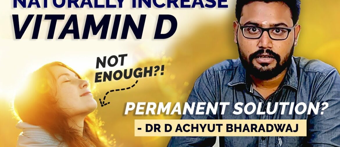 VITAMIN D | Permanent & Natural Solution for Vitamin D Deficiency | Dr D Achyut Bharadwaj