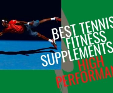 best tennis fitness supplements for high performance