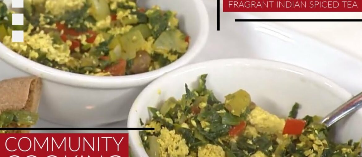 Indian Inspired Tofu Scramble with Veggies and Fragrant Indian Spiced Tea | Community Cooking 30.19