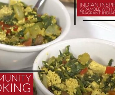 Indian Inspired Tofu Scramble with Veggies and Fragrant Indian Spiced Tea | Community Cooking 30.19