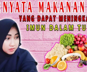 MAKANAN INI TERNYATA DAPAT MENINGKATKAN IMUN TUBUH UNTUK MELAWAN COVID19