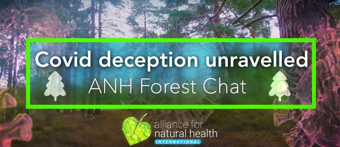 ANH Forest Chat: Covid Deception Unravelled