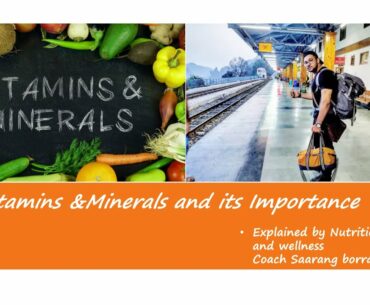 Importance of Vitamins & Minerals for Leading Healthy Life : Explained By Nutritionist Sarang Borra.