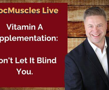 Vitamin A Supplementation - Don' t Let It Blind You.