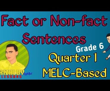 FACT OR NON-FACT SENTENCE MELC-BASED GTADE 6 QUARTER 1 #RIZALDYlightfulLessons