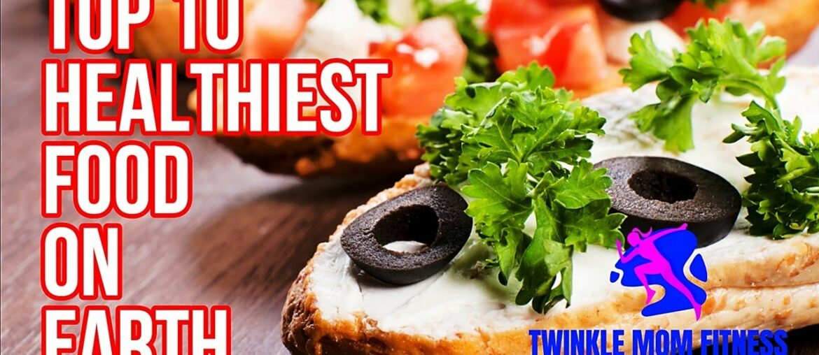 Top 10 Healthiest Food on Earth / Twinkle Mom Fitness