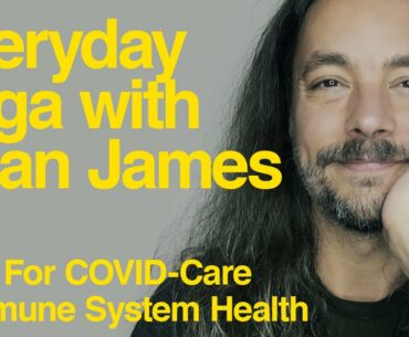 Yoga For COVID-Care& Immune System Health: Everyday Yoga with Brian James