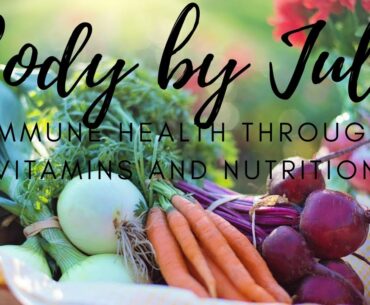 BodybyJulie- Pandemic: Immune Health w/ Vitamins & Nutrition