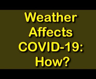 Weather Affects COVID-19: How?