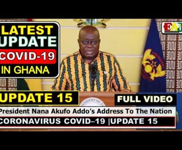 Nana Akufo Addo UPDATE 15 LATEST Address To The Nation on COVID-19 | GHANA NEWS on COVID-19 in GHANA