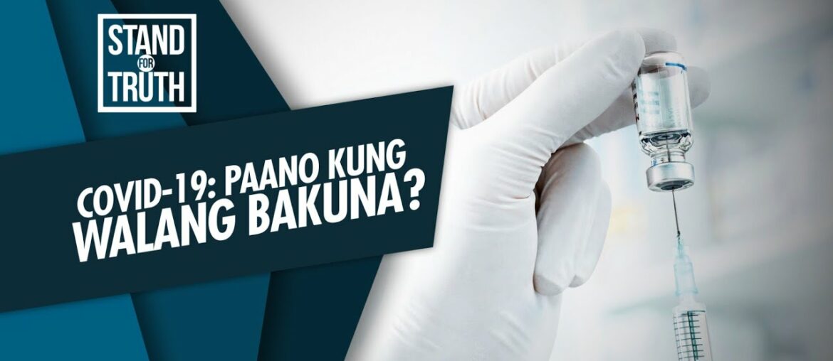 Stand for Truth: Ano’ng mangyayari kung walang COVID-19 vaccine?