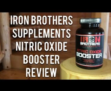 Nitric Oxide Booster! | Iron Brothers Supplements REVIEW