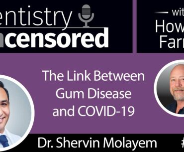 1439 Dr. Shervin Molayem on the Link Between Gum Disease and COVID-19 : Dentistry Uncensored