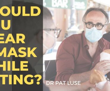 Should You Wear a Mask While Eating? Other Risk Factors for COVID-19 Complications | DR PAT LUSE