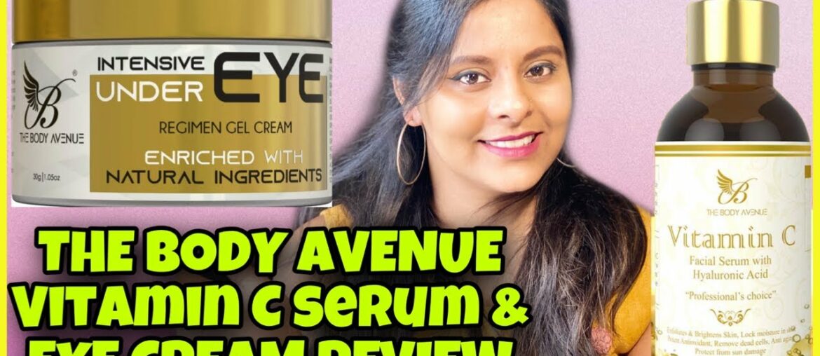 The Body Avenue Vitamin C Serum | The Body Avenue Under Eye Cream Complete Review | Srishti's Diary